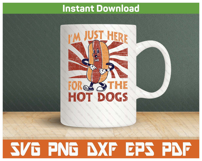 I'm Just Here For The Hot Dogs Funny BBQ Foodie SVG PNG
