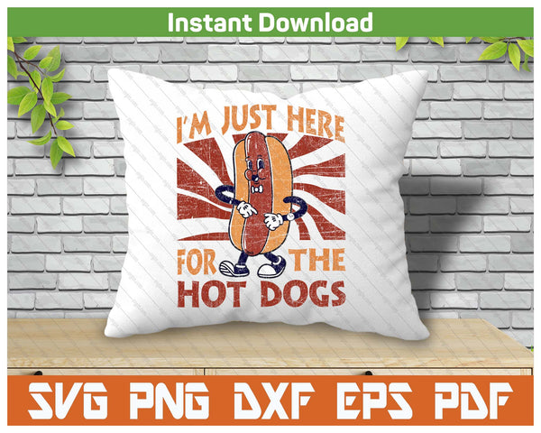 I'm Just Here For The Hot Dogs Funny BBQ Foodie SVG PNG