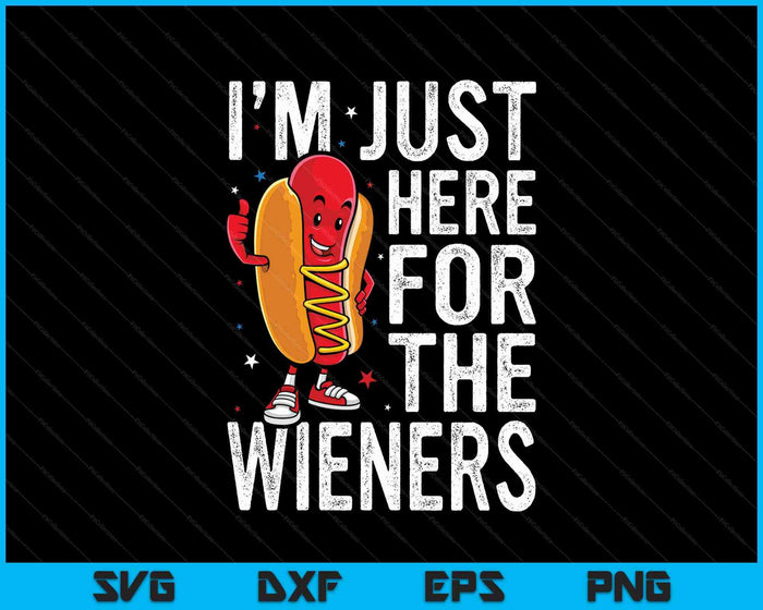 Hot Dog I'm Just Here For The Wieners 4Th Of July SVG PNG Digital Printable Files
