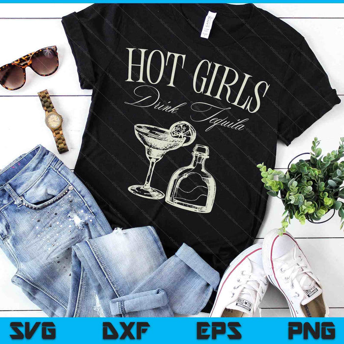 Hot Girls Drink Tequila Funny Drinking Tequila Graphic SVG PNG Digital Printable Files