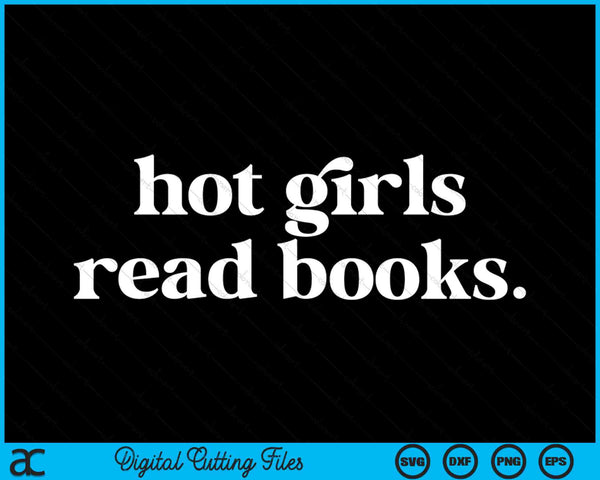 Hot Girls Read Books Lover Bookworm Librarian SVG PNG Digital Cutting Files