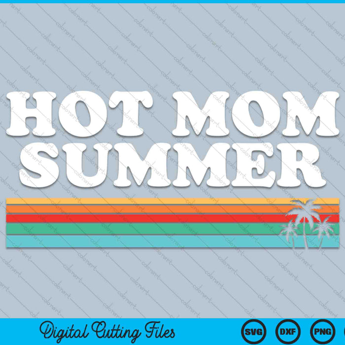 Hot Mom Summer Retro Palm Tree SVG PNG Digital Cutting Files