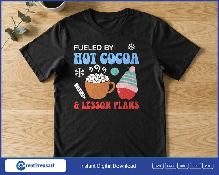 Fueled By Hot Cocoa And Lesson Plans design printed on a black t-shirt