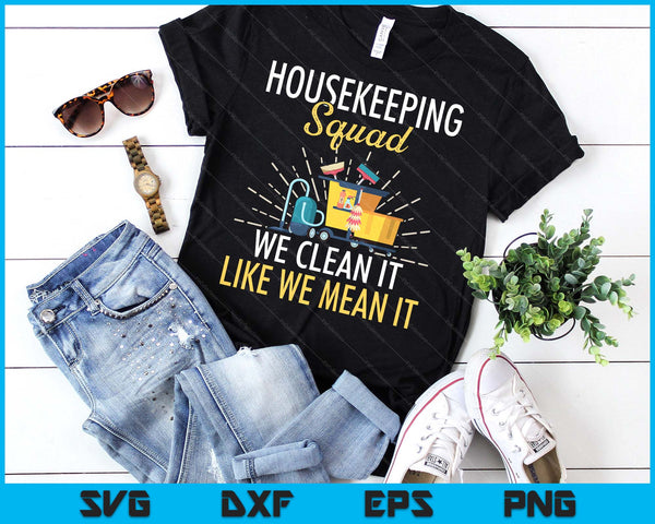 Housekeeping Shirt Humor Cleaning Squad Housekeeper SVG PNG Digital Printable Files