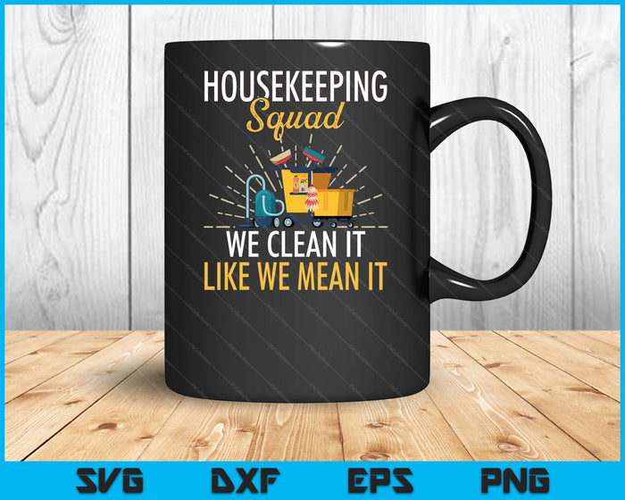 Housekeeping Shirt Humor Cleaning Squad Housekeeper SVG PNG Digital Printable Files