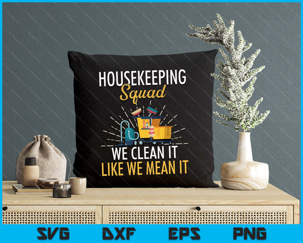 Housekeeping Shirt Humor Cleaning Squad Housekeeper SVG PNG Digital Printable Files