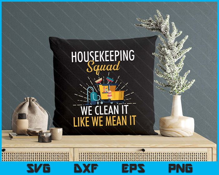 Housekeeping Shirt Humor Cleaning Squad Housekeeper SVG PNG Digital Printable Files
