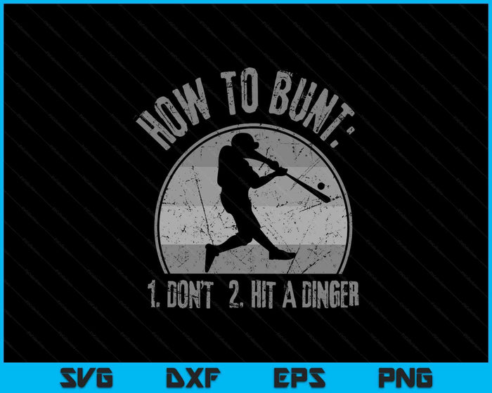 How To Bunt Don't Hit A Dinger Funny Baseball Softball Game SVG PNG Digital Printable Files