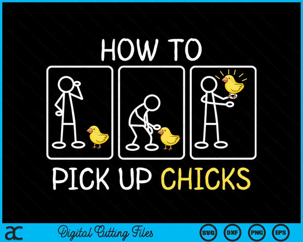 How To Pick Up Chicks Funny Farm Sarcastic Joke SVG PNG Digital Cutting Files