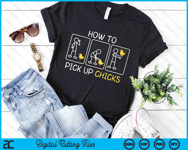 How To Pick Up Chicks Funny Farm Sarcastic Joke SVG PNG Digital Cutting Files