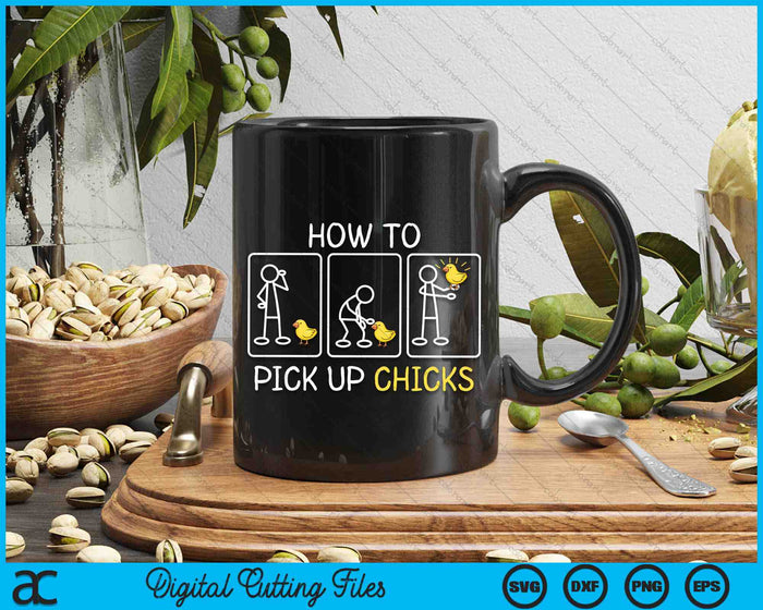 How To Pick Up Chicks Funny Farm Sarcastic Joke SVG PNG Digital Cutting Files