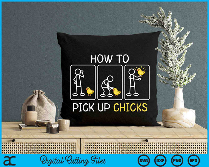 How To Pick Up Chicks Funny Farm Sarcastic Joke SVG PNG Digital Cutting Files