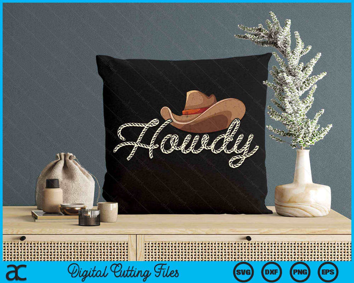 Howdy Cowboy Farmer Cowboy Gift SVG PNG Digital Cutting Files