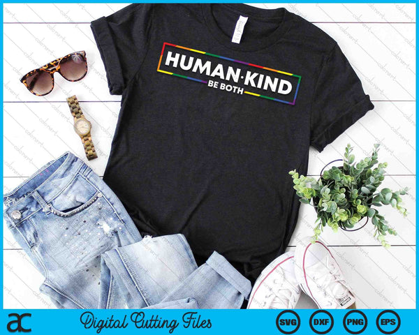 Human Kind Be Both LGBTQ Ally Pride Rainbow Positive SVG PNG Digital Cutting Files
