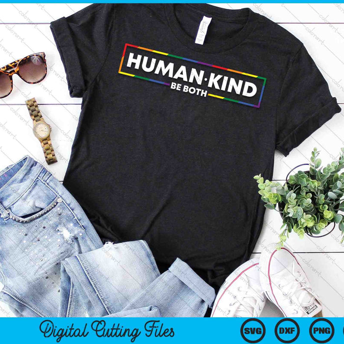 Human Kind Be Both LGBTQ Ally Pride Rainbow Positive SVG PNG Digital Cutting Files