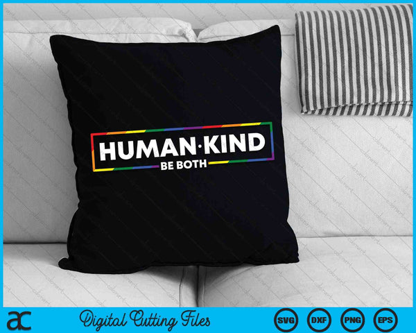 Human Kind Be Both LGBTQ Ally Pride Rainbow Positive SVG PNG Digital Cutting Files