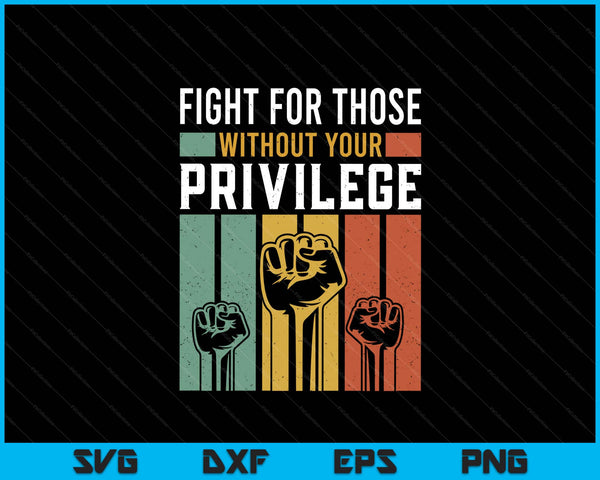Human rights equality fight for those without your privilege SVG cut file