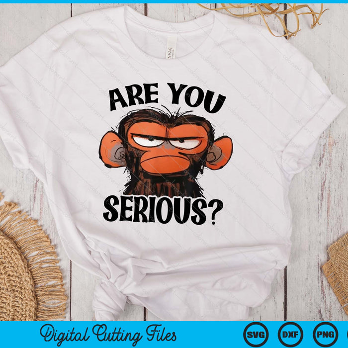 Humor Are You Serious Grumpy Funny Monkey Meme SVG PNG Digital Printable Files