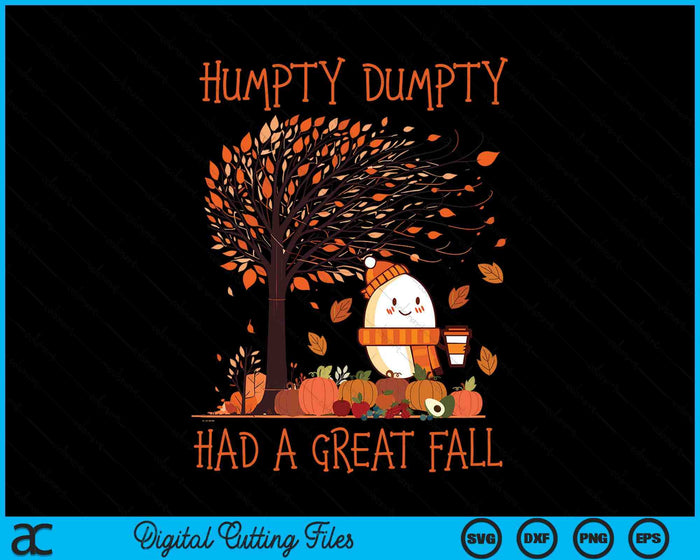 Humpty Dumpty Had A Great Fall Thanksgiving Autumn Halloween SVG PNG Digital Cutting File