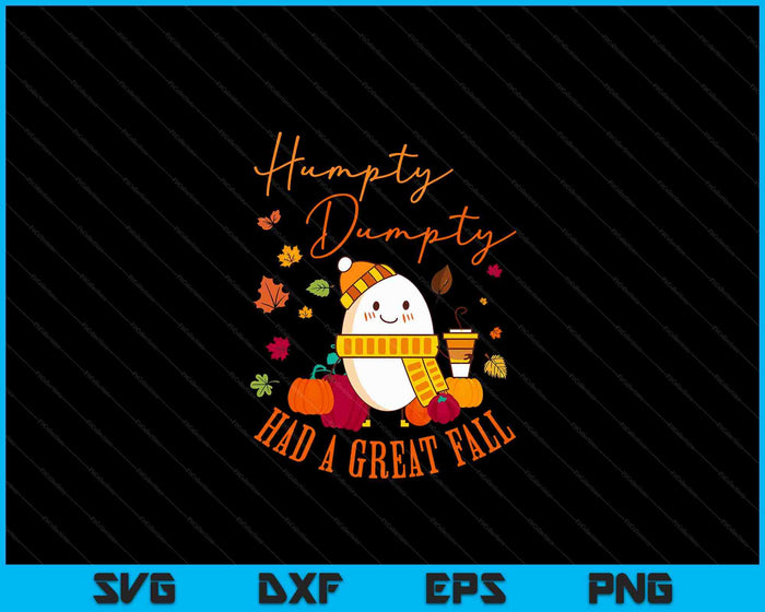 Humpty Funny Dumpty Had A Great Fall Happy Fall Y'all Autumn SVG PNG Digital Cutting File