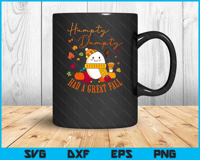 Humpty Funny Dumpty Had A Great Fall Happy Fall Y'all Autumn SVG PNG Digital Cutting File