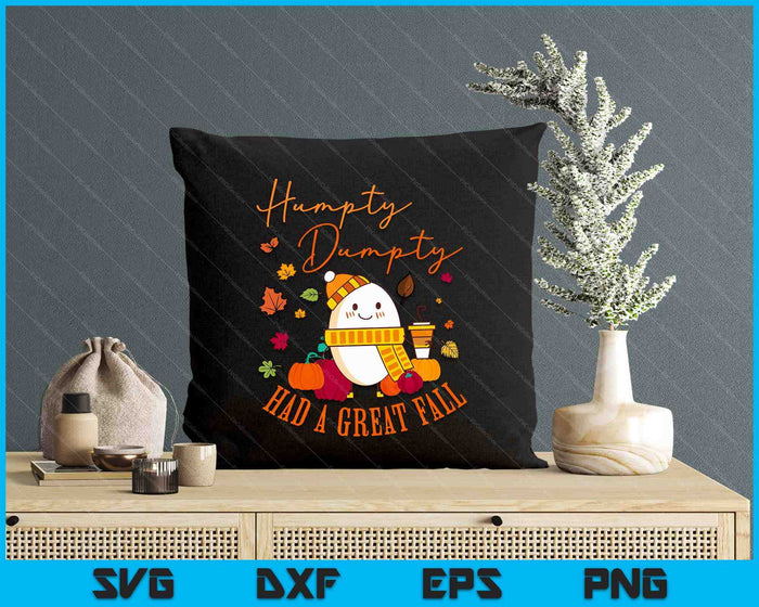 Humpty Funny Dumpty Had A Great Fall Happy Fall Y'all Autumn SVG PNG Digital Cutting File