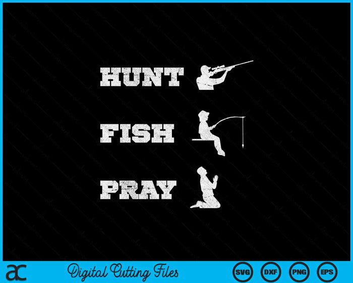 Hunt Fish Pray Christian Outdoorsman SVG PNG Digital Cutting File