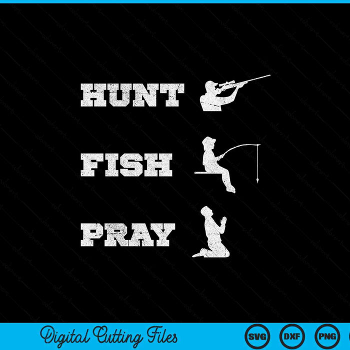 Hunt Fish Pray Christian Outdoorsman SVG PNG Digital Cutting File