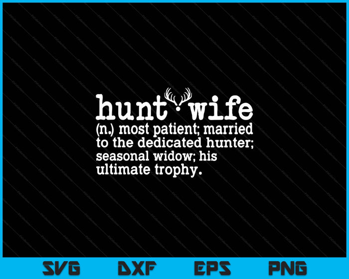 Hunt Wife Definition Girls Can Hunt Too Hunting Season SVG PNG Digital Printable Files