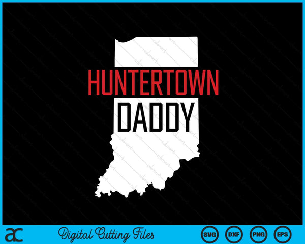 Huntertown daddy Indiana state map SVG cut file