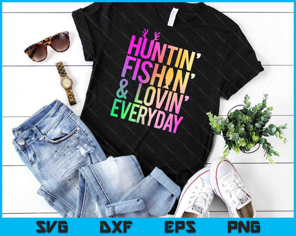 Huntin' Fishin' And Lovin' Everyday Hunting Fishing Loving SVG PNG Digital Cutting File