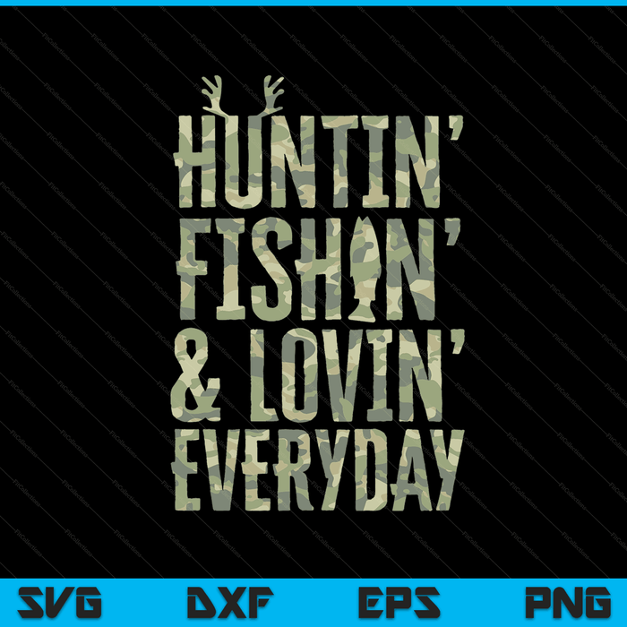 Hunting Fishing Loving Every Day Shirt Fathers Day Camo SVG PNG Digital Cutting Files
