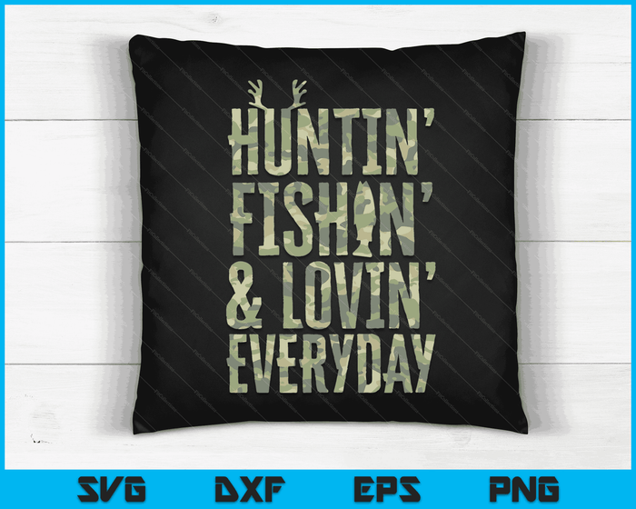 Hunting Fishing Loving Every Day Shirt Fathers Day Camo SVG PNG Digital Cutting Files