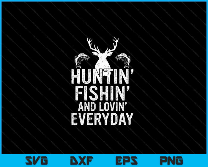 Hunting Fishing Loving Everyday Hunter Fisherman SVG PNG Digital Cutting Files