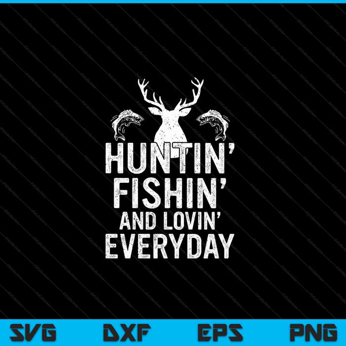 Hunting Fishing Loving Everyday Hunter Fisherman SVG PNG Digital Cutting Files