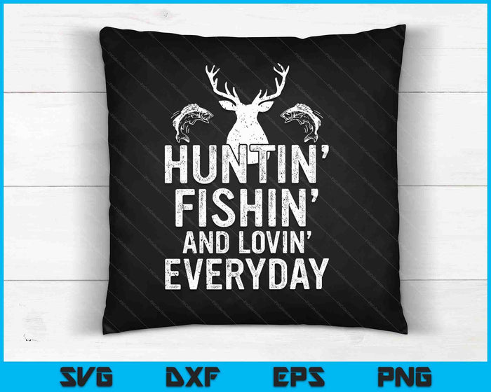 Hunting Fishing Loving Everyday Hunter Fisherman SVG PNG Digital Cutting Files