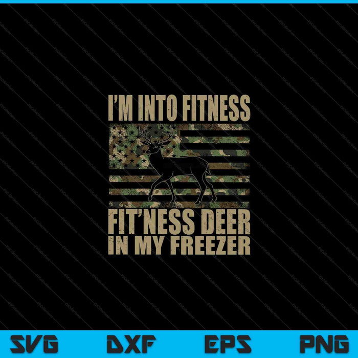 Hunting I'm Into Fitness Fit'ness Deer In My Freezer SVG PNG Digital Cutting Files