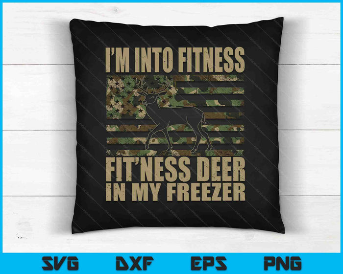 Hunting I'm Into Fitness Fit'ness Deer In My Freezer SVG PNG Digital Cutting Files