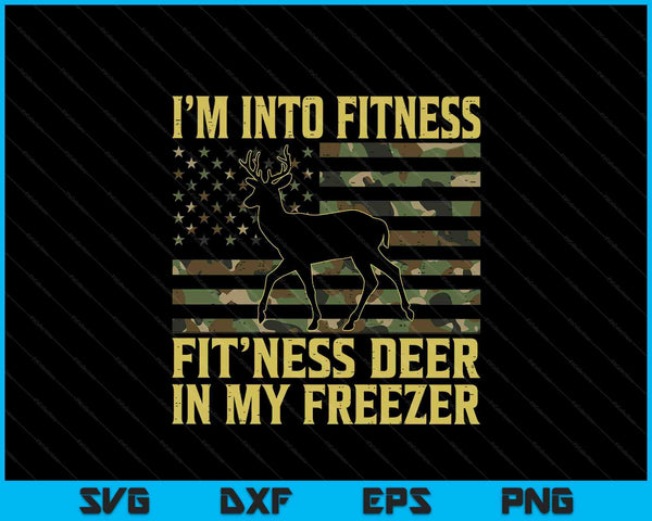 Hunting Im Into Fitness Fit Ness Deer Freezer SVG PNG Digital Printable Files