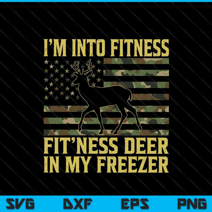 Hunting Im Into Fitness Fit Ness Deer Freezer SVG PNG Digital Printable Files