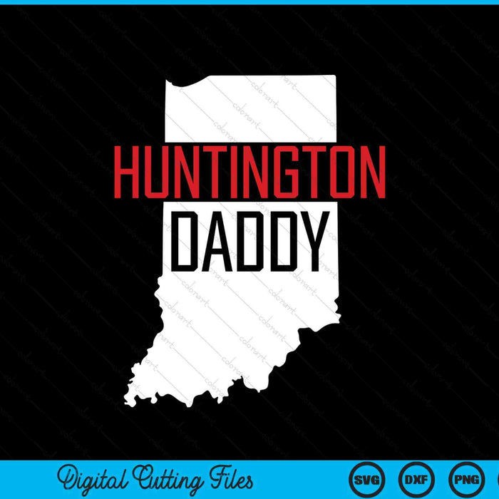 Huntington Daddy Indiana State Map SVG PNG Digital Printable Files