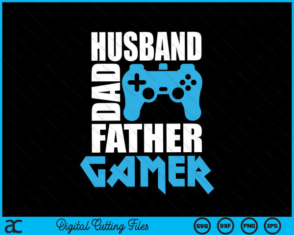 Husband Dad Father Gamer Funny Gaming Dad SVG PNG Digital Cutting Files