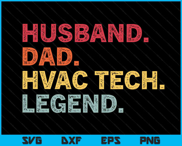 Husband dad HVAC tech legend HVAC technician mens SVG cut file