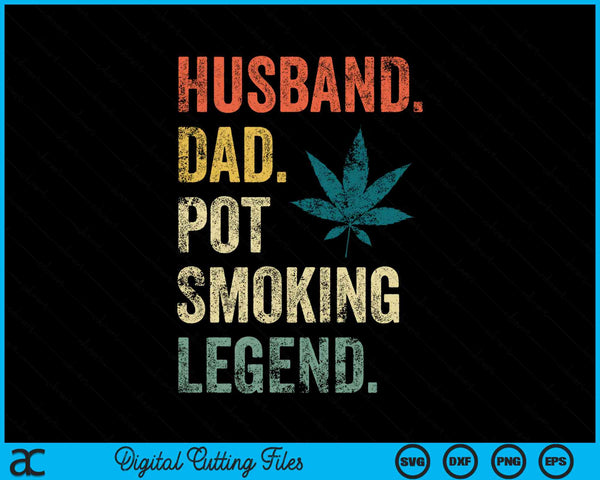 Husband Dad Pot Smoking Legend Weed Dad Smoker SVG PNG Digital Cutting File