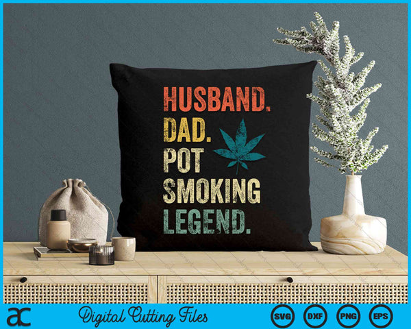 Husband Dad Pot Smoking Legend Weed Dad Smoker SVG PNG Digital Cutting File