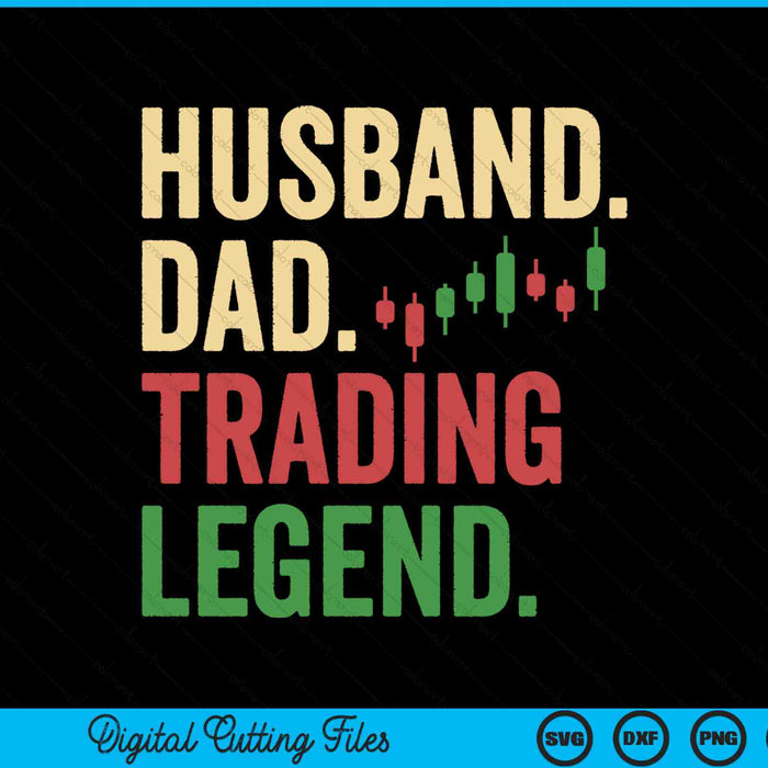 Husband dad trading legend SVG cut file