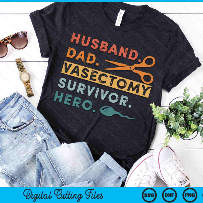 Husband Dad Vasectomy Survivor Hero Vasectomy Survivor Husband SVG PNG Digital Cutting Files