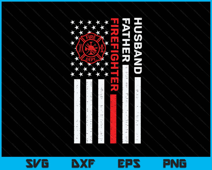 Husband Father Fire-fighter Us Flag Father’s Day Fireman SVG PNG Digital Printable Files