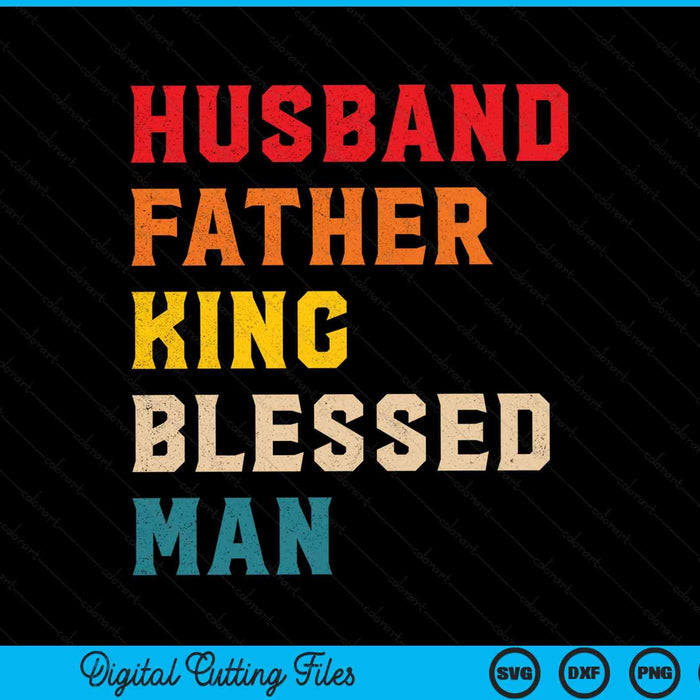 Husband Father King Blessed Man Black Pride Dad Gift SVG PNG Digital Cutting File