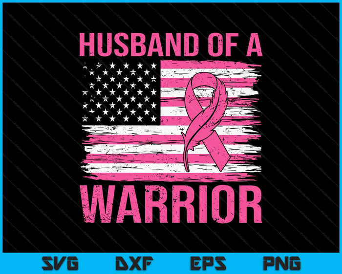 Husband Of A Warrior Breast Cancer Awareness Support Squad SVG PNG Digital Printable Files